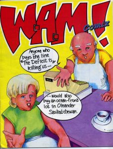 A yellow cover with the title WAM in red bubble letters featuring a comic of a shopper and a cashier making a joke that states Anyone who buys the line the deficit is killing us would also buy an ocean-front lot in Oleander Saskatchewan.